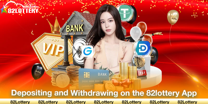 Depositing and Withdrawing on the 82lottery App