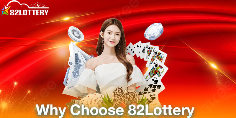 Why Choose 82Lottery