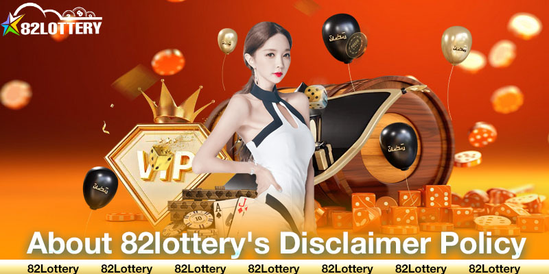 Overview of 82Lottery’s Disclaimer